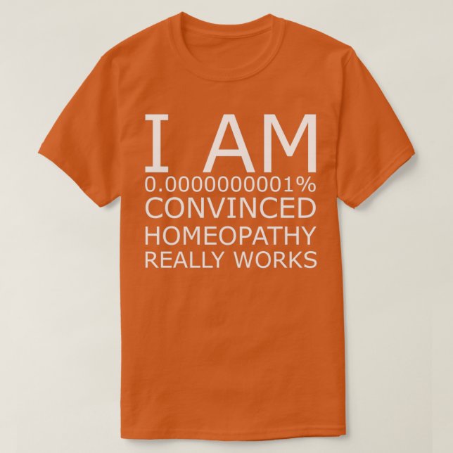 Homaeopathy works  T-Shirt (Design Front)