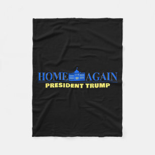 Home Again – President Trump Usa Funny Graphic Fleece Blanket