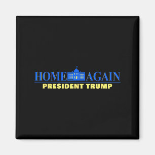 Home Again – President Trump Usa Funny Graphic Magnet