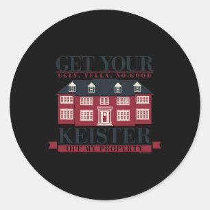 Home Alone Christmas Get Your Ugly Keister Off My Classic Round Sticker