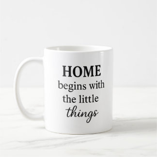 Home Begins with the Little Things – Inspirational Coffee Mug