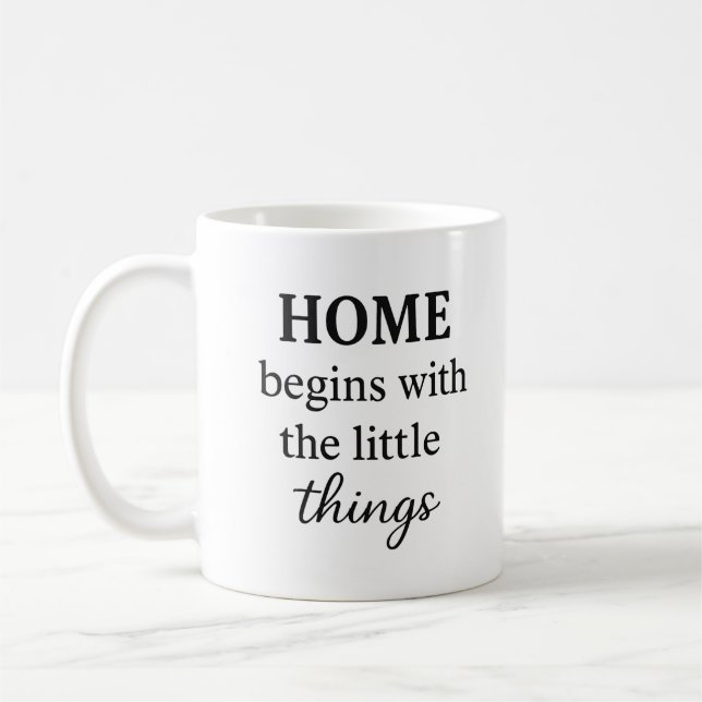 Home Begins with the Little Things – Inspirational Coffee Mug (Left)