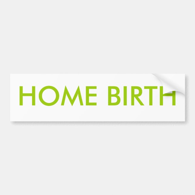 HOME BIRTH Bumper Sticker (Front)