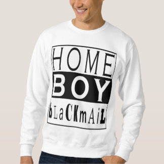 HOME BOY bLaCKmAiL (From Too $hort Video!) Sweatshirt