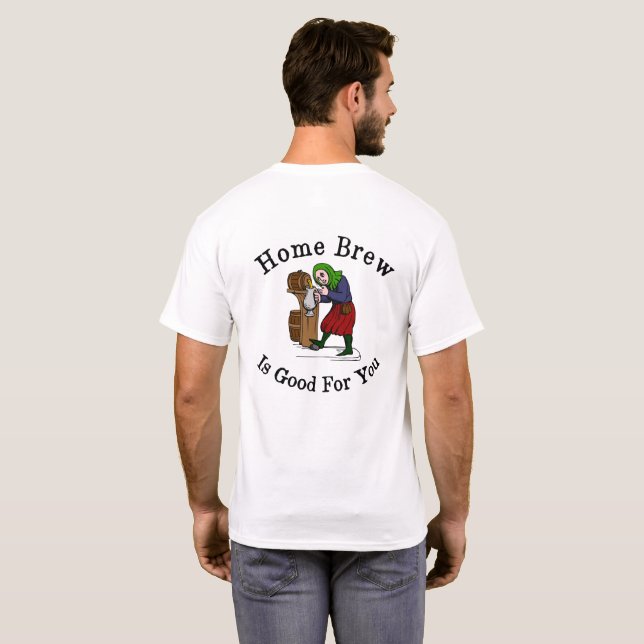 Home Brew Is Good for You T-Shirt (Back Full)