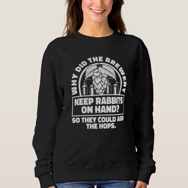 Home Brewing Hilarious House Brewer Microbrewing C Sweatshirt (Front)