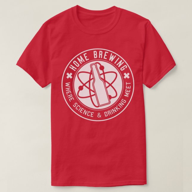 Home Brewing Where Science And Drinking Meet T T-Shirt (Design Front)