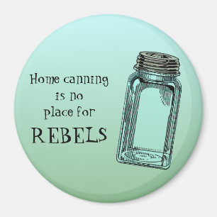 Home Canning No Place For Rebels Funny Kitchen Magnet