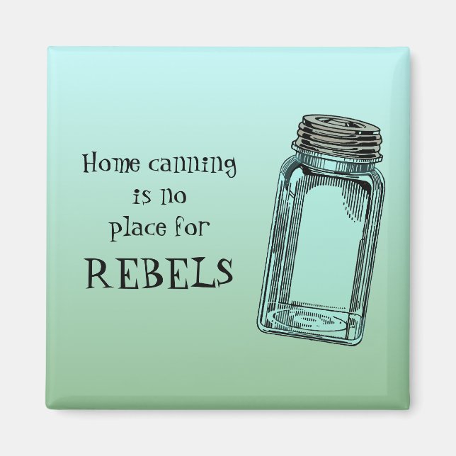 Home Canning No Place For Rebels Funny Kitchen  Magnet (Front)