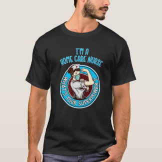 Home Care Nurse For Women Nursing Apparel T-Shirt