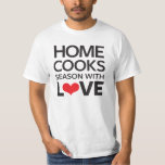Home Cooks Season With Love T-Shirt<br><div class="desc">The Home Cooks Season with Love design is a great gift anyone who loves making food and is the ultimate home cook! Taste of Home is a cooking magazine & website with practical recipes from home cooks—not gourmet chefs featuring familiar everyday ingredientsand beautiful photos. More than recipes, Taste of Home...</div>