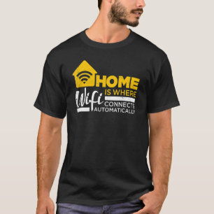 Home Definition Is Where Wifi Connects Automatical T-Shirt
