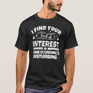 Home economics Funny Lack of Interest T-Shirt