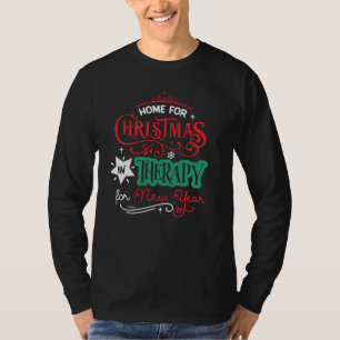 Home For Christmas and Therapy Funny Sarcastic T-Shirt