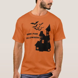 Home For Halloween, Haunted House, Spooky Hallowee T-Shirt