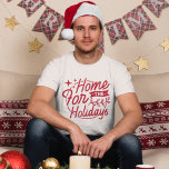 Home For The Holidays Christmas T-Shirt<br><div class="desc">Festive home for the holidays typography designed t-shirt. Going home for Christmas,  Hanukkah,  Kwanzaa or whatever you may celebrate,  jazz up your excitement with this cool fun shirt. From men,  women and kids who are excited about going home.</div>