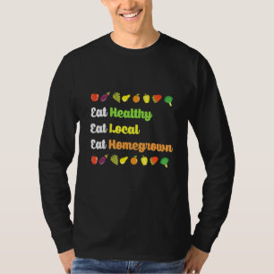 Home Grown Organic Food Design For Gardeners Local T-Shirt