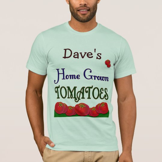 Home Grown Tomatoes Custom Gardener Saying Tee