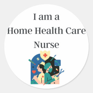 Home Health Care Nurse - Home Health Care Nurse Classic Round Sticker