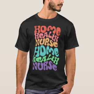 Home Health Nurse Groovy Retro Repeating Stacked T-Shirt