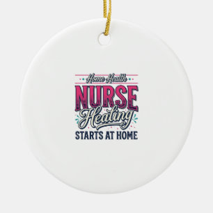 Home Health Nurse Healing Starts At Home Shirt Des Ceramic Tree Decoration