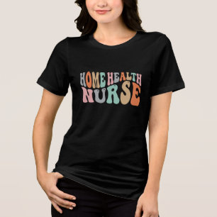 Home Healthcare Nurse Caregiver Tri-Blend Shirt