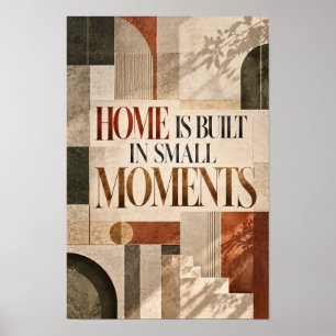 Home Is Built in Small Moments Elegant Geometric T Poster
