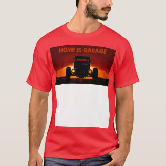 home is garage T-Shirt