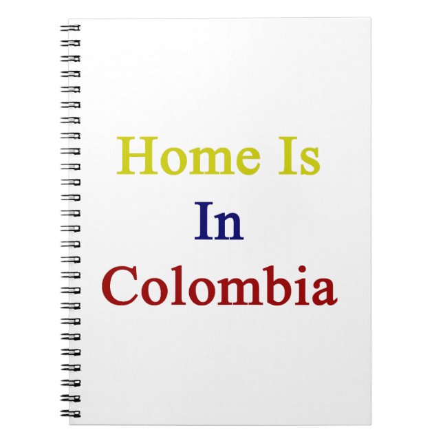 Home Is In Colombia Notebook (Front)