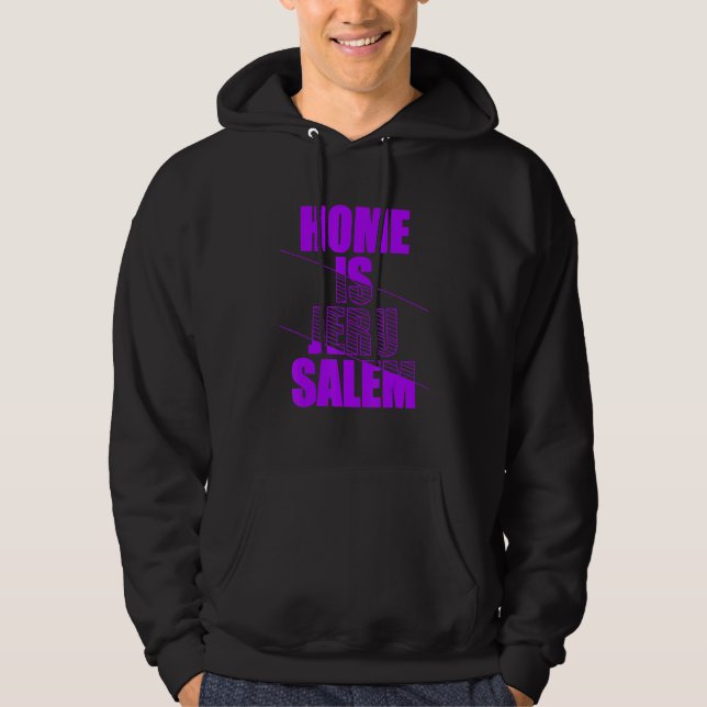 Home Is Jerusalem Jerusalem Hebrew Israelite Jewis Hoodie (Front)