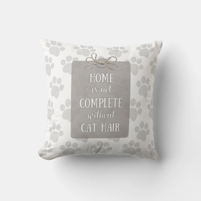 Home is not Complete without Cat Hair Cushion (Front)