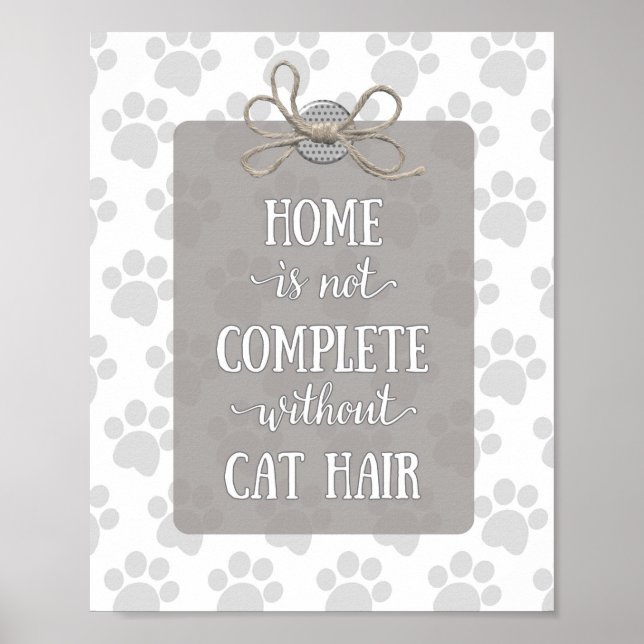 Home is not Complete without Cat Hair-Grey Poster (Front)
