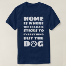 Home is where - Funny Dog Quote