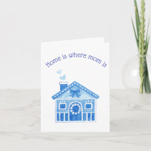 Home is where mom is Sweet Sincere Mothers day Card