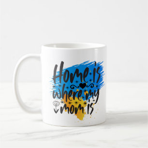 Home Is Where Mum Is  Coffee Mug