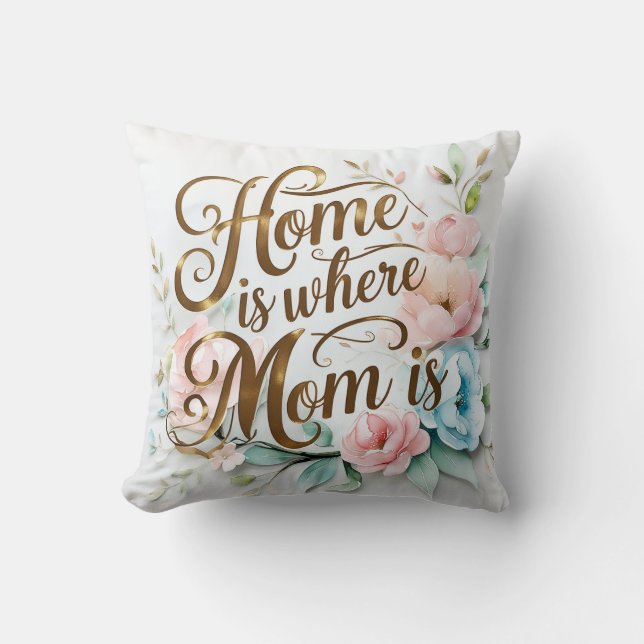 Home Is Where Mum Is - Floral Cushion (Front)