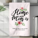Home Is Where Mum Is Personalised Tea Towel<br><div class="desc">Home Is Where Mum Is Personalised kitchen hand towel. This beautiful mum quote design makes the perfect gift for Mothers Day! Personalise this custom design with your own sentiment and salutation. The modern script text and watercolor floral flowers make this a great gift for Mum. Choose your own background colour....</div>