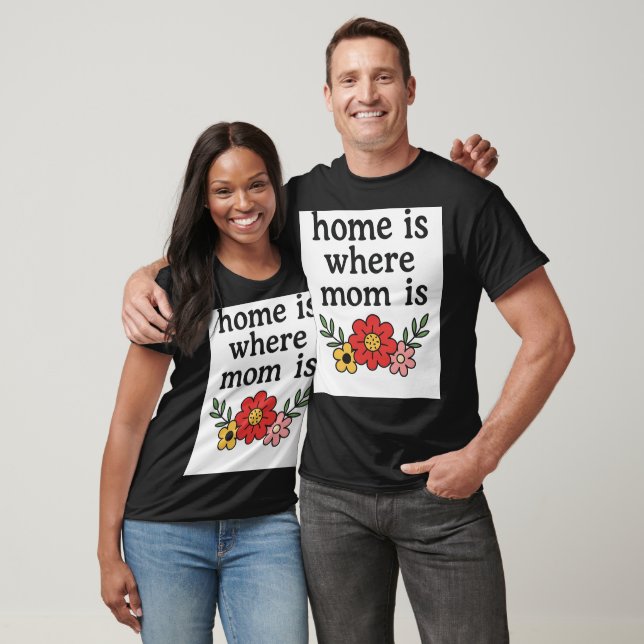Home Is Where Mum Is T-Shirt (Unisex)