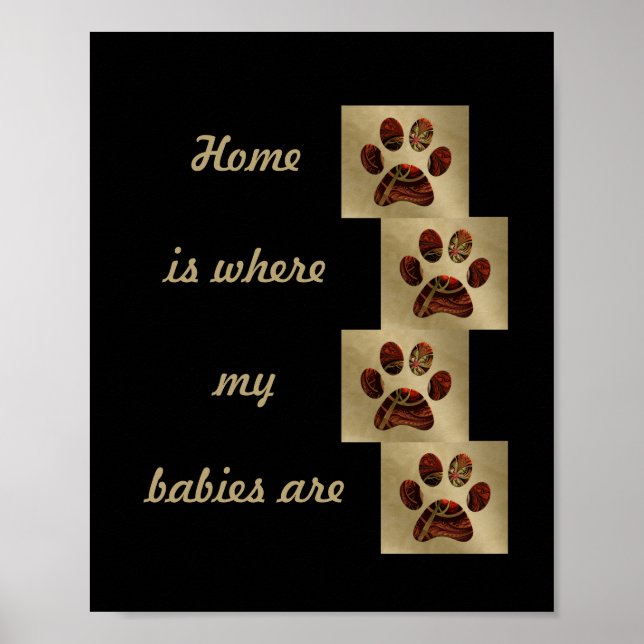 "Home is Where my Babies Are" Paw Print Poster (Front)
