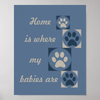  "Home is Where my Babies Are" Paw Print Poster
