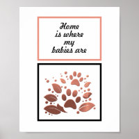 "Home is Where my Babies Are" Paw Print Poster