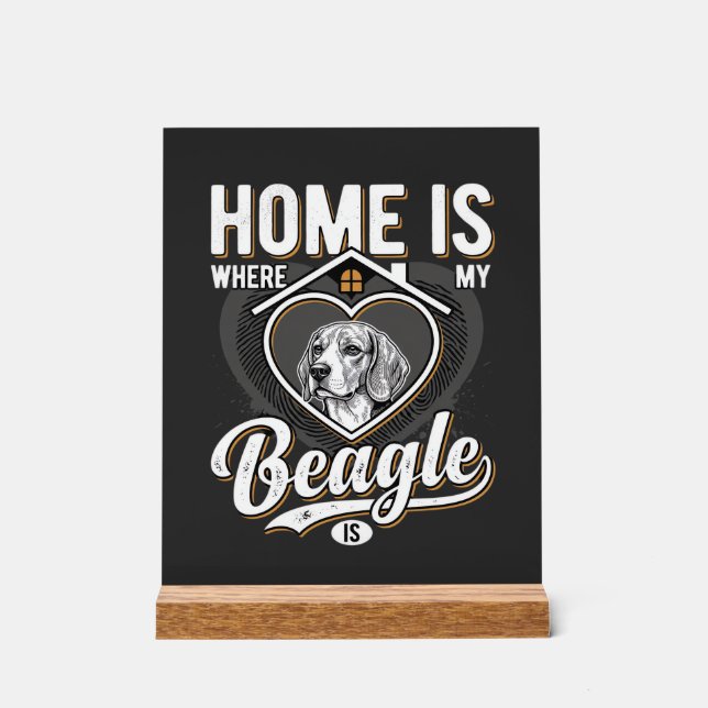Home Is Where My Beagle Is_1 Acrylic Sign (Front)