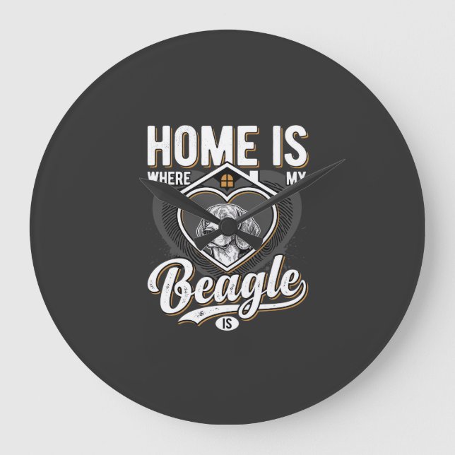 Home Is Where My Beagle Is_1 Large Clock (Front)