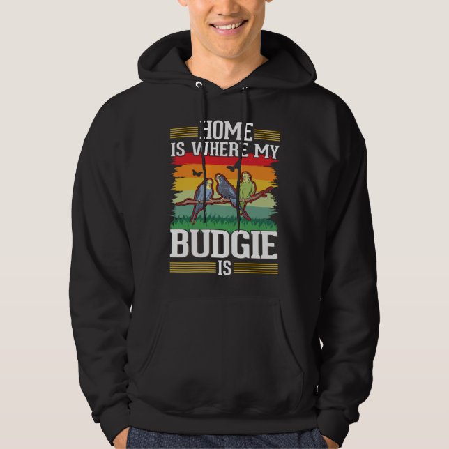 Home is where my Budgie is Budgie Hoodie (Front)