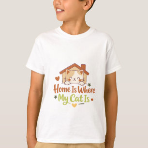 Home Is Where My Cat Is Cute Cat Lover Quote Desig T-Shirt
