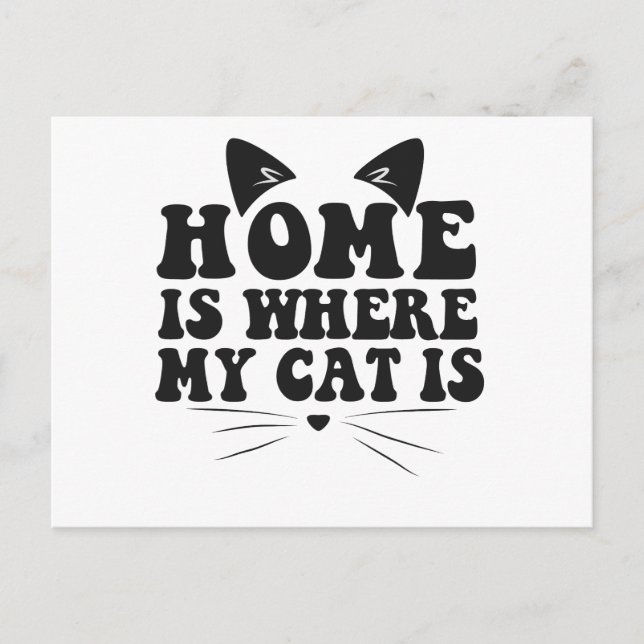 Home is Where my Cat is Funny Pet Animal Cat Lover Postcard (Front)
