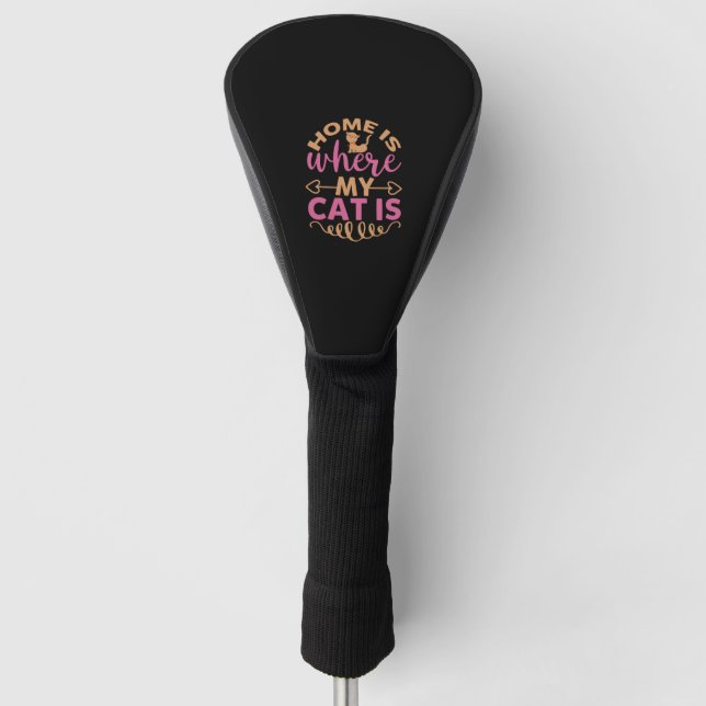 Home Is Where My Cat Is  Golf Head Cover (Front)