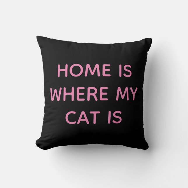 Home Is Where My Cat Is Pink Quote On Black  Cushion (Front)