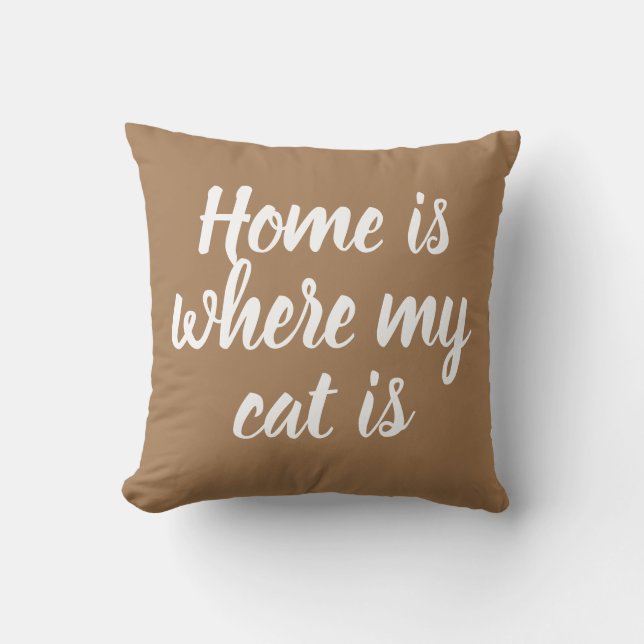 Home Is Where My Cat Is Quote White Script Brown Cushion (Front)
