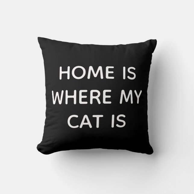 Home Is Where My Cat Is White Quote On Black  Cushion (Front)